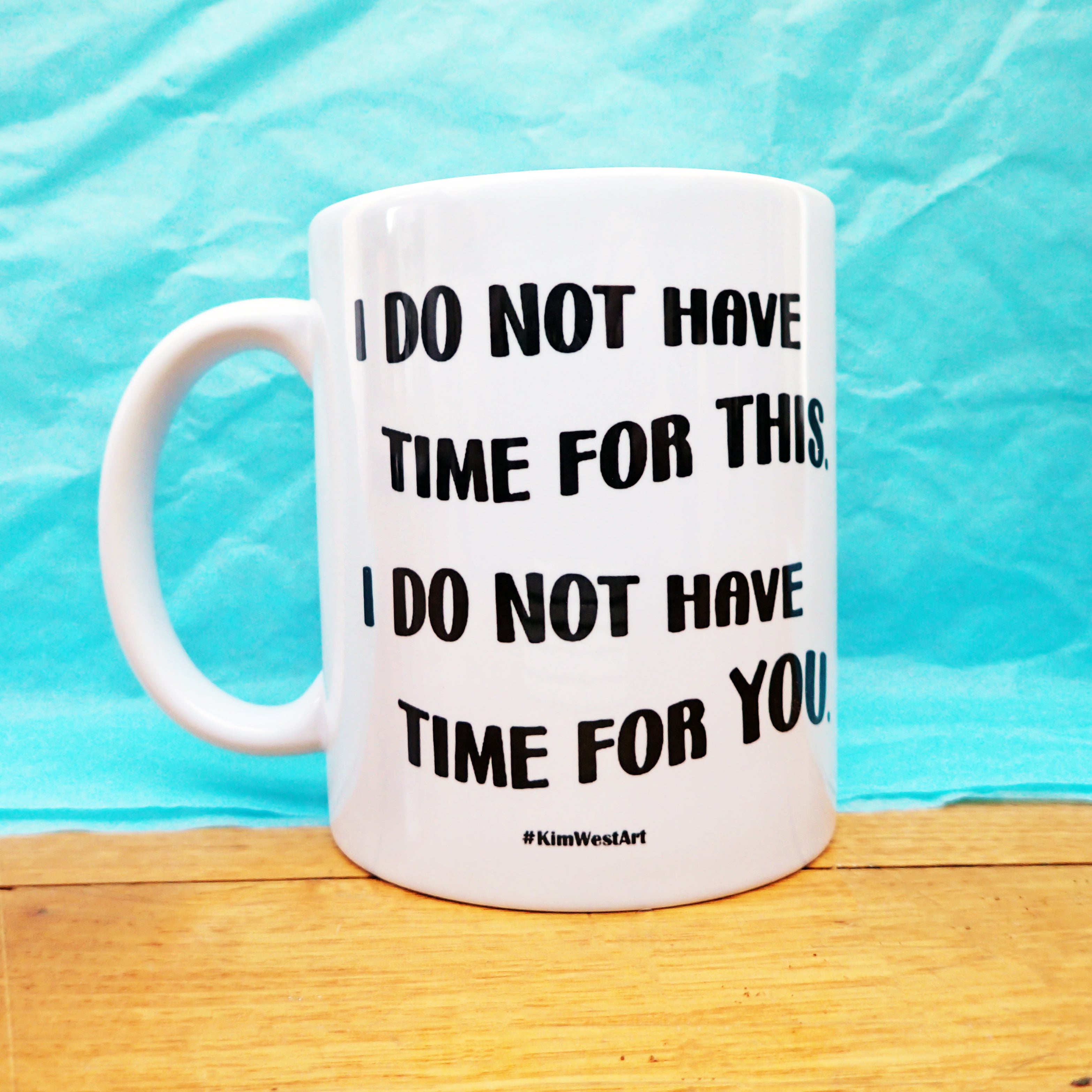 Anna Funny Novelty Mug, I Do Not Have Time for You Mug, KimWestArt Mug, Funny Quote Mug, Humorous Coffee Mug, Custom Funny Mug, Personalized Novelty Mug, Unique Gift Mug, Quirky Mug for Anna, Sarcastic Mug KimWestArt.