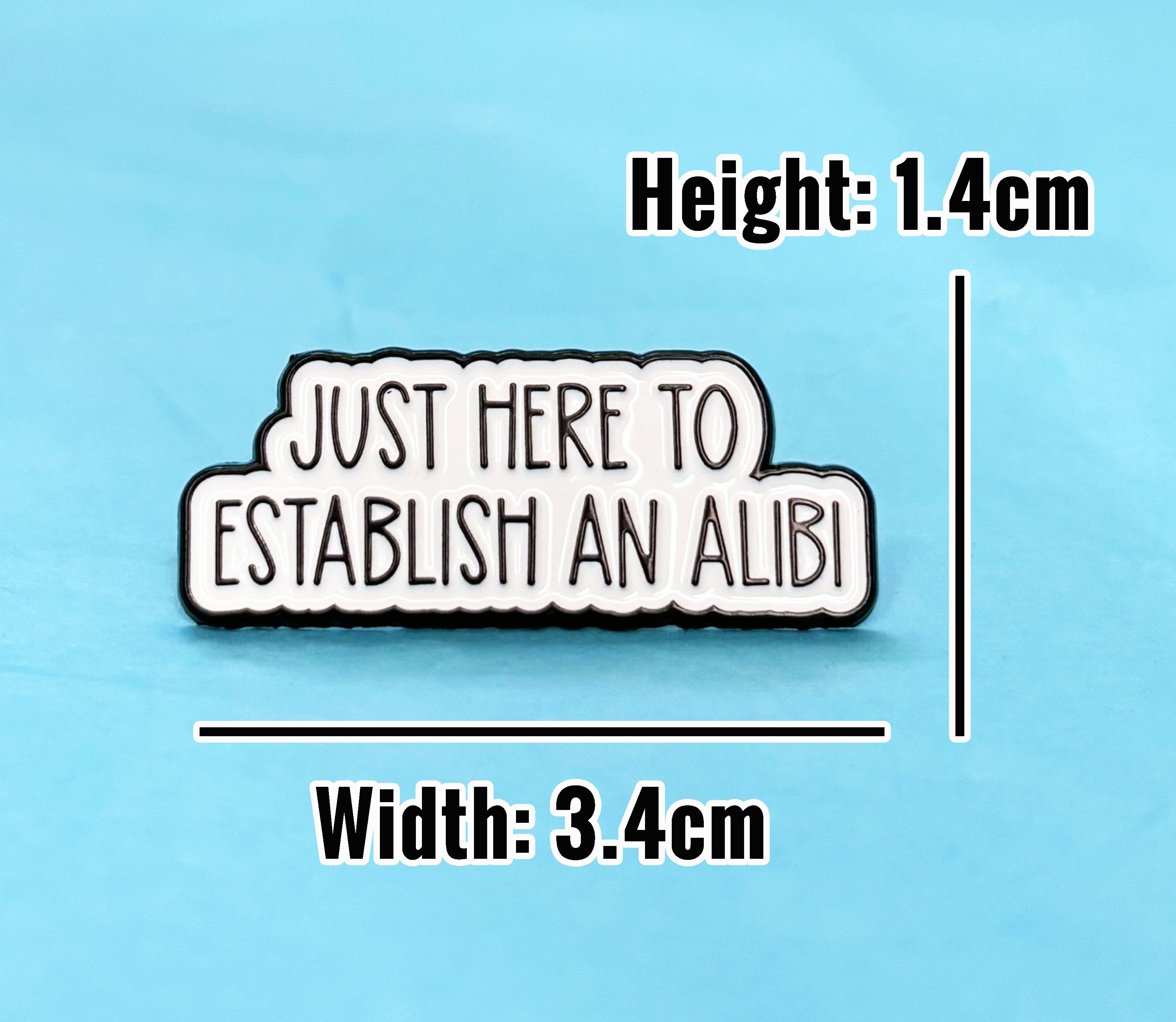 Funny Enamel Pin Just here to Establish an Alibi KimWestART