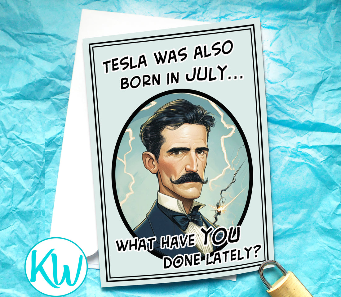 Born in July Funny Nikola Tesla Birthday Card KimWestART