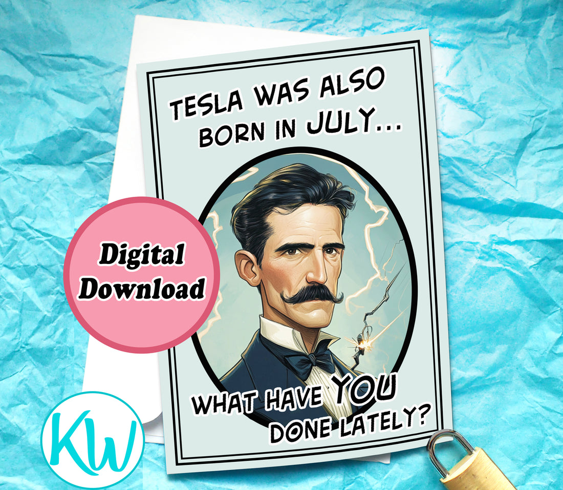 Instant Download Born in July Funny Nikola Tesla Birthday Card KimWestART