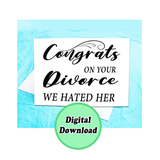 Instant Download Funny Divorce Card (her) KimWestARt