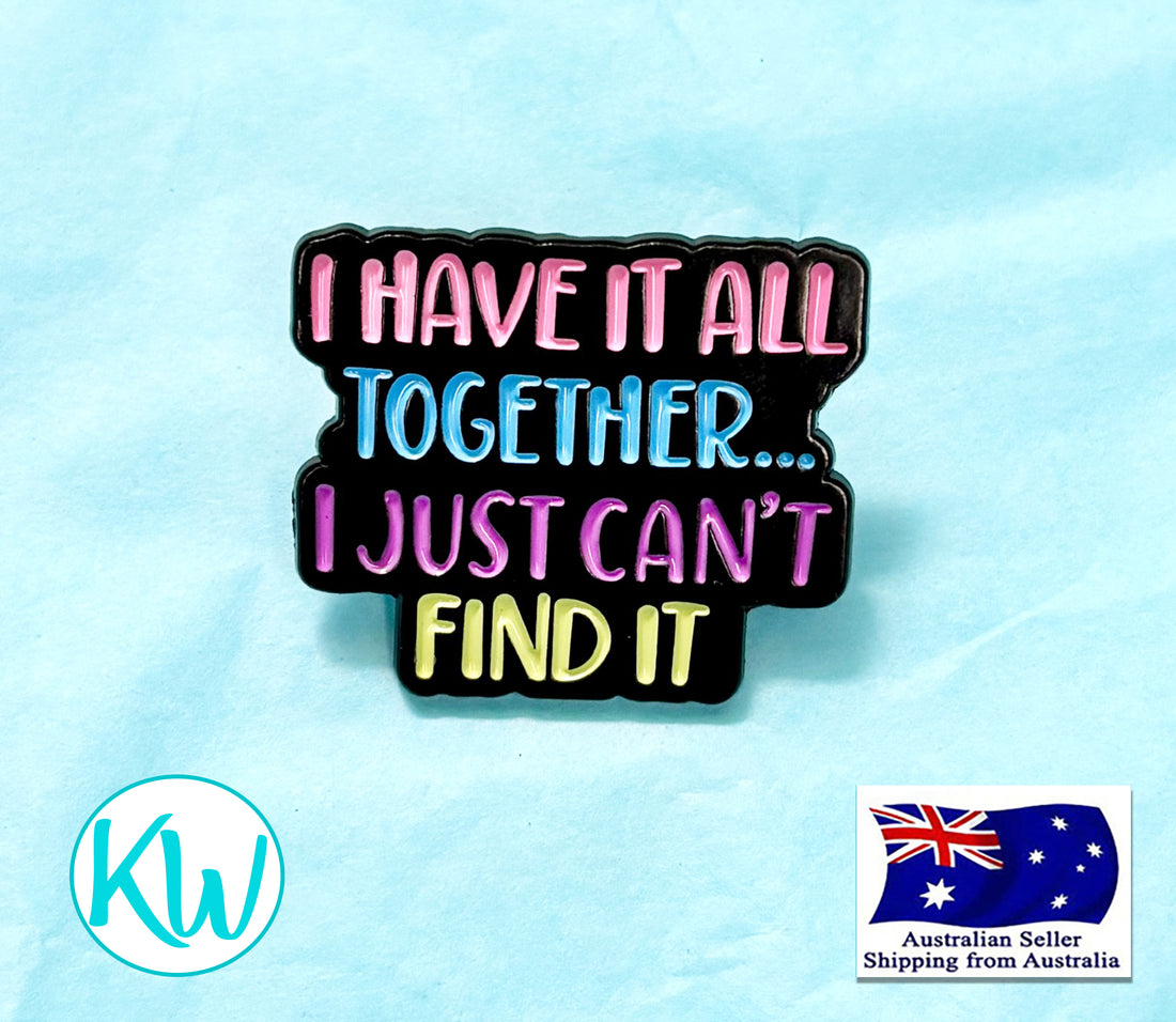 Funny Enamel Pin I have it all together KimWestART