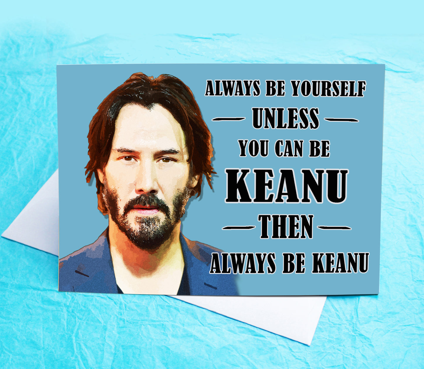 Keanu Reeves Funny Inspiration Card KimWestARt