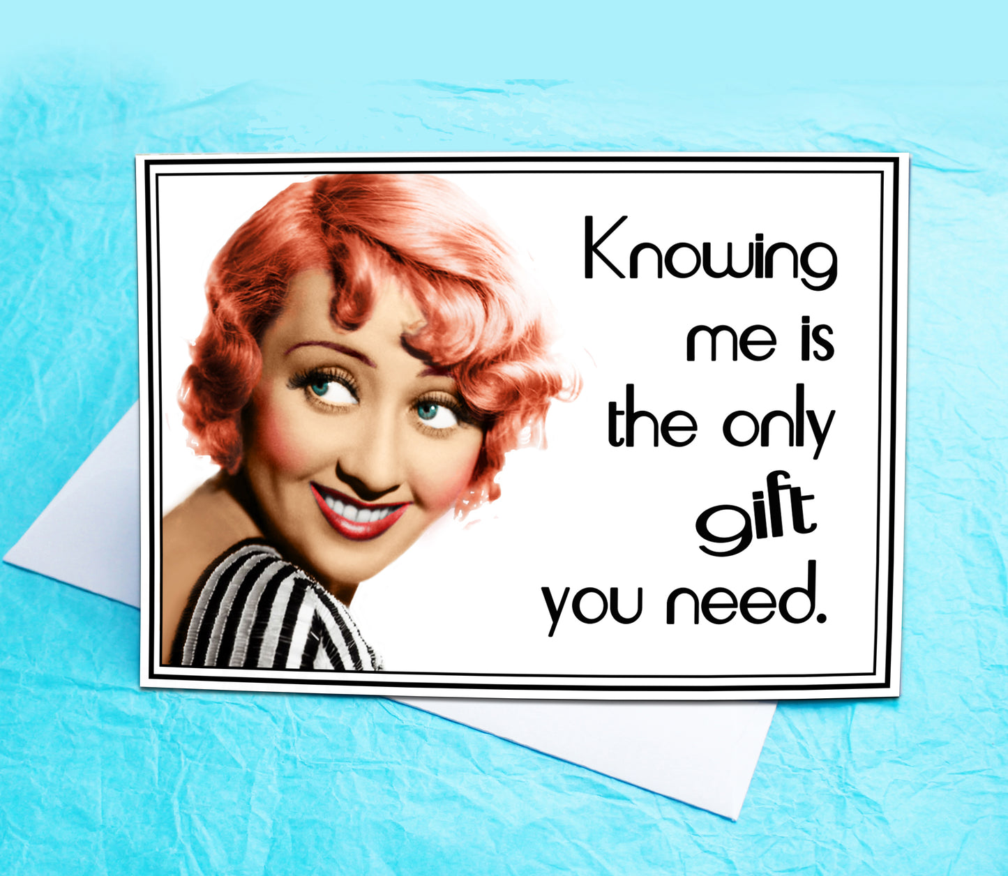 Knowing Me is the Only Gift you Need Funny Greeting Card KimWestARt