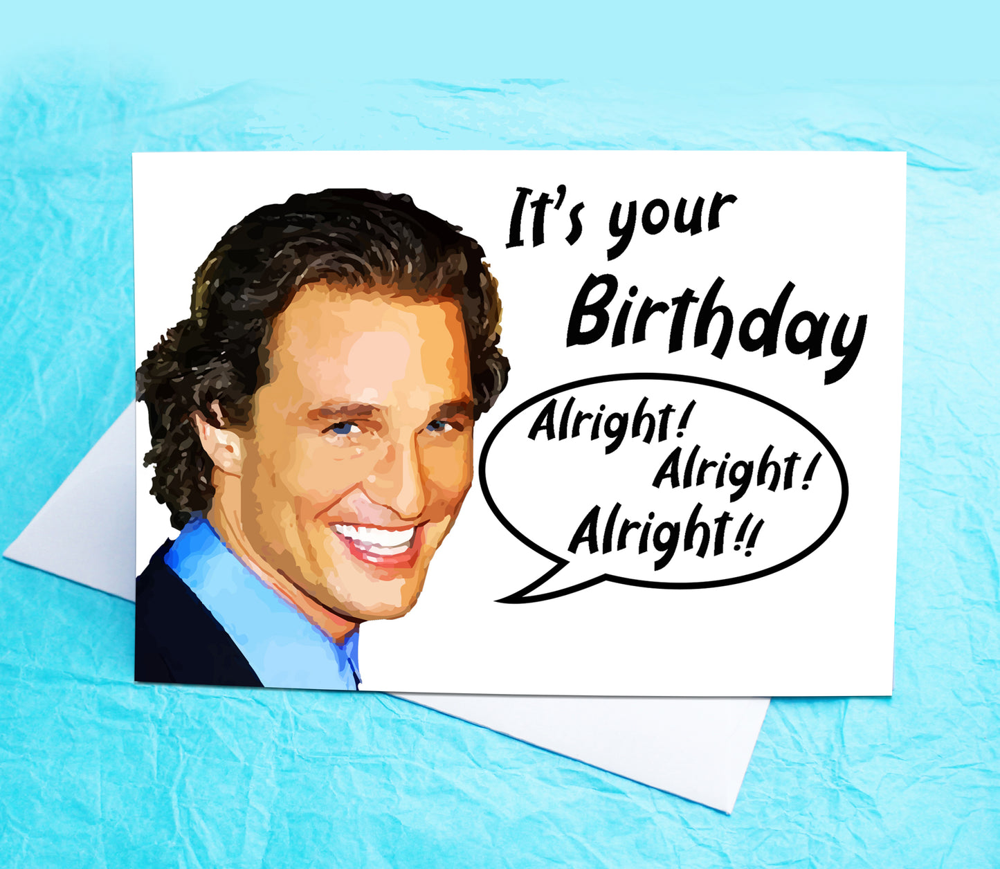 Alright Alright Alright Matthew McConaughey Funny Birthday Card KimWestARt