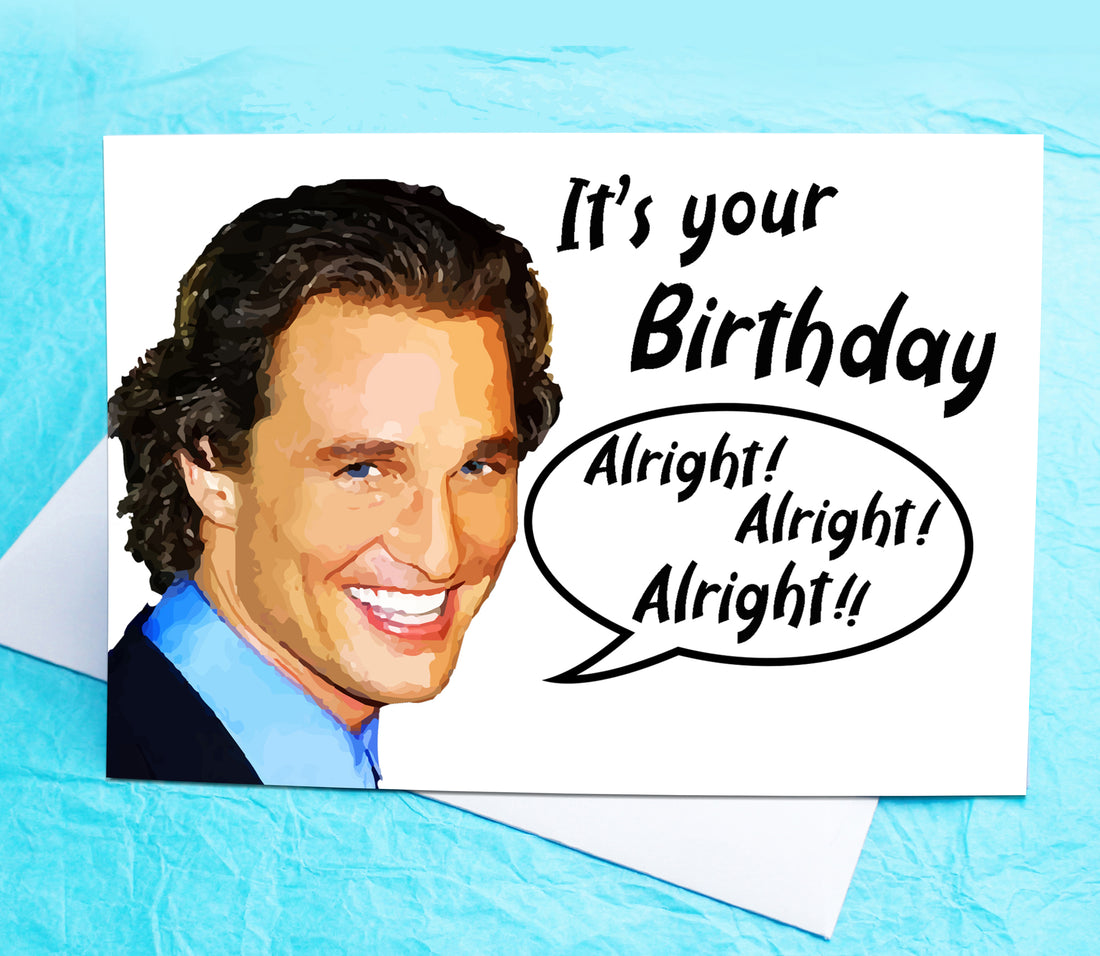 Alright Alright Alright Matthew McConaughey Funny Birthday Card KimWestARt