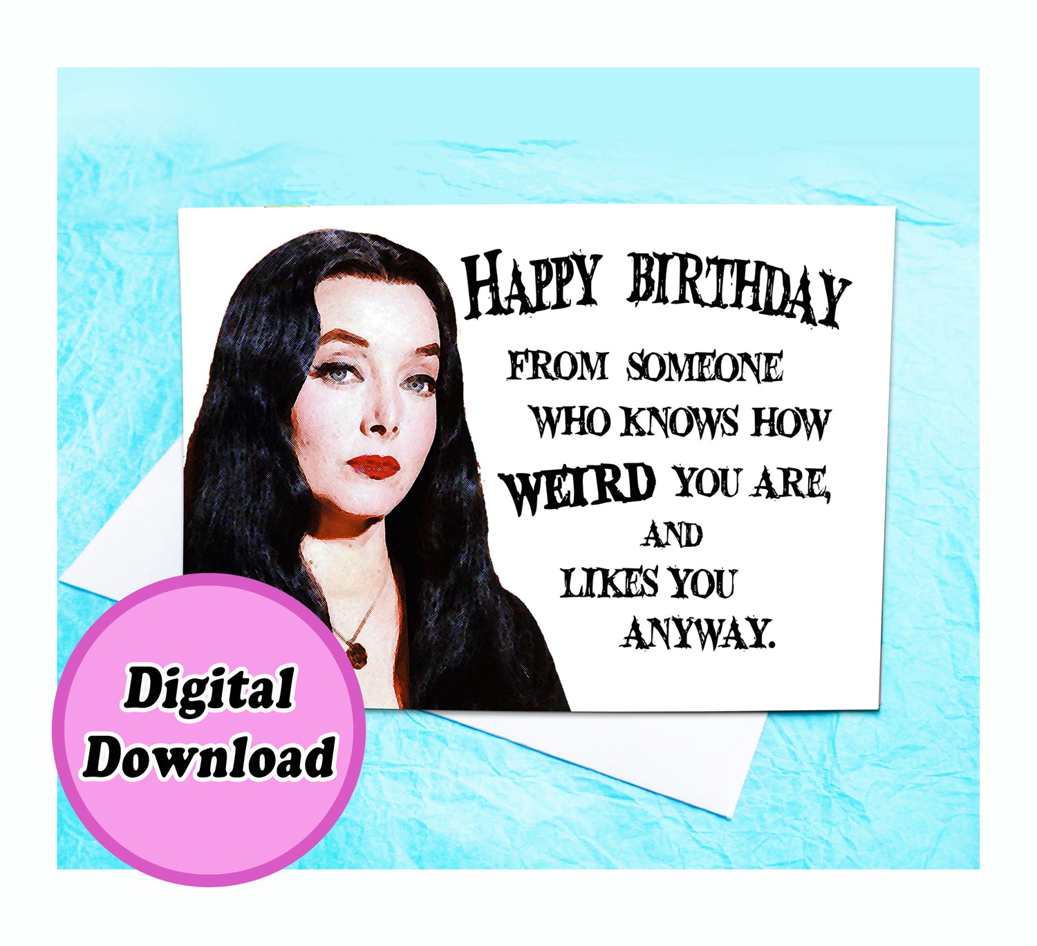 Instant Download Morticia Addams Funny Birthday Card KimWestARt