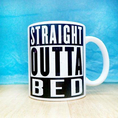 Straight Outta Bed Funny Novelty Mug KimWestARt