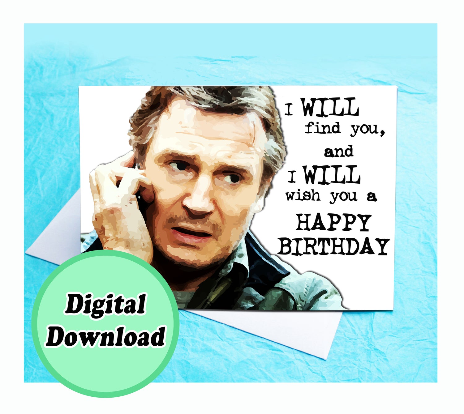 Instant Download Liam Neeson Taken Funny Birthday Card KimWestARt