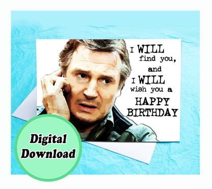 Instant Download Liam Neeson Taken Funny Birthday Card KimWestARt