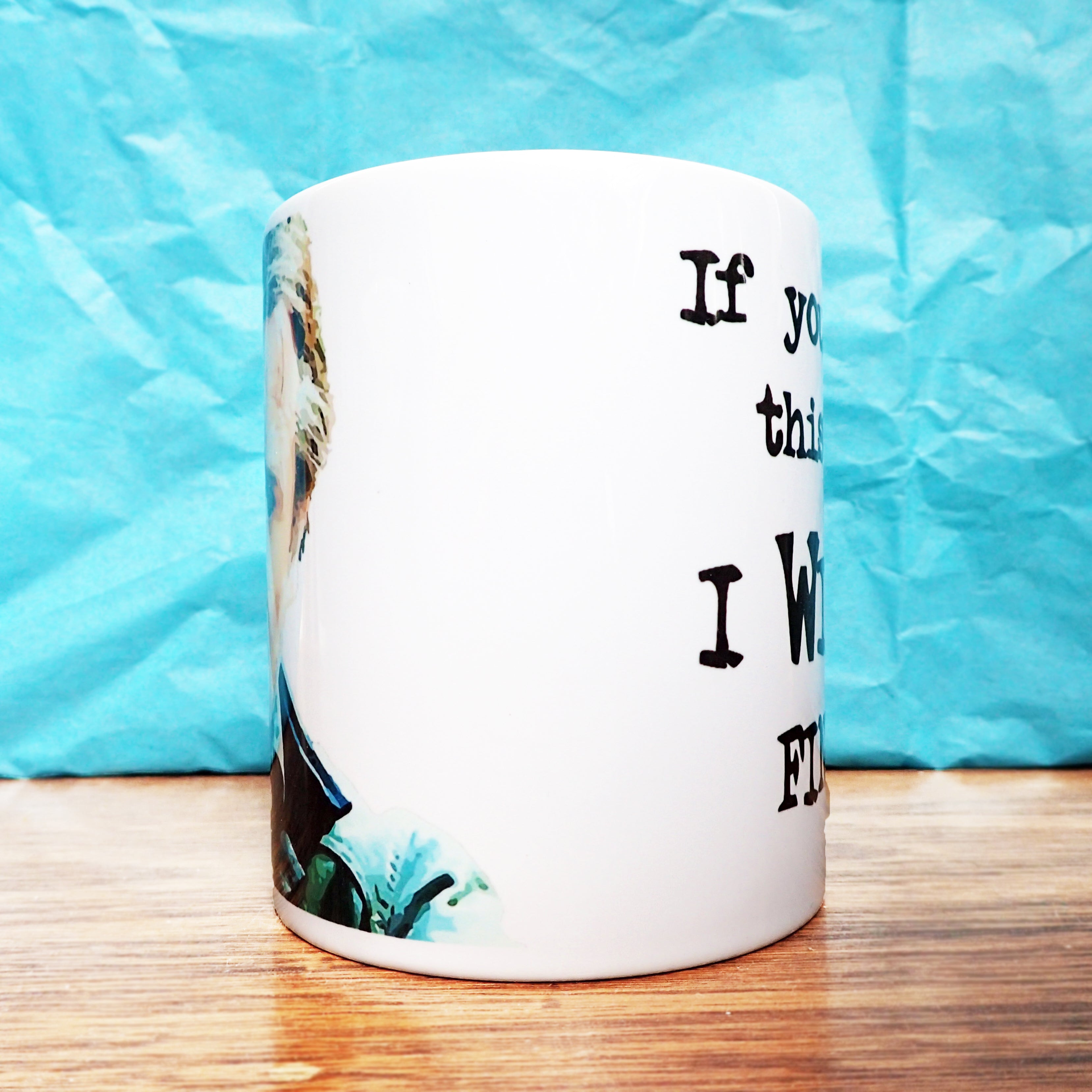 Taken I Will Find You Novelty Mug KimWestARt