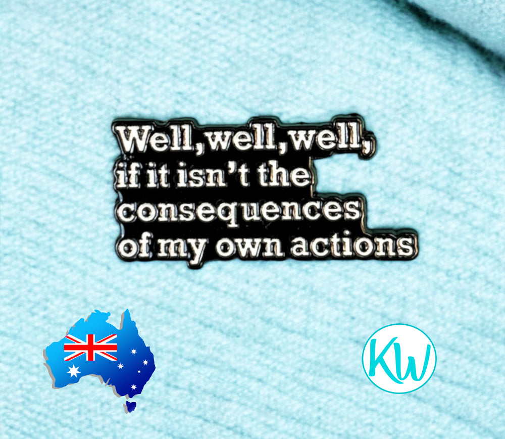 Funny, Sarcastic Enamel Pin Consuequences of my own actions by  KimWestART