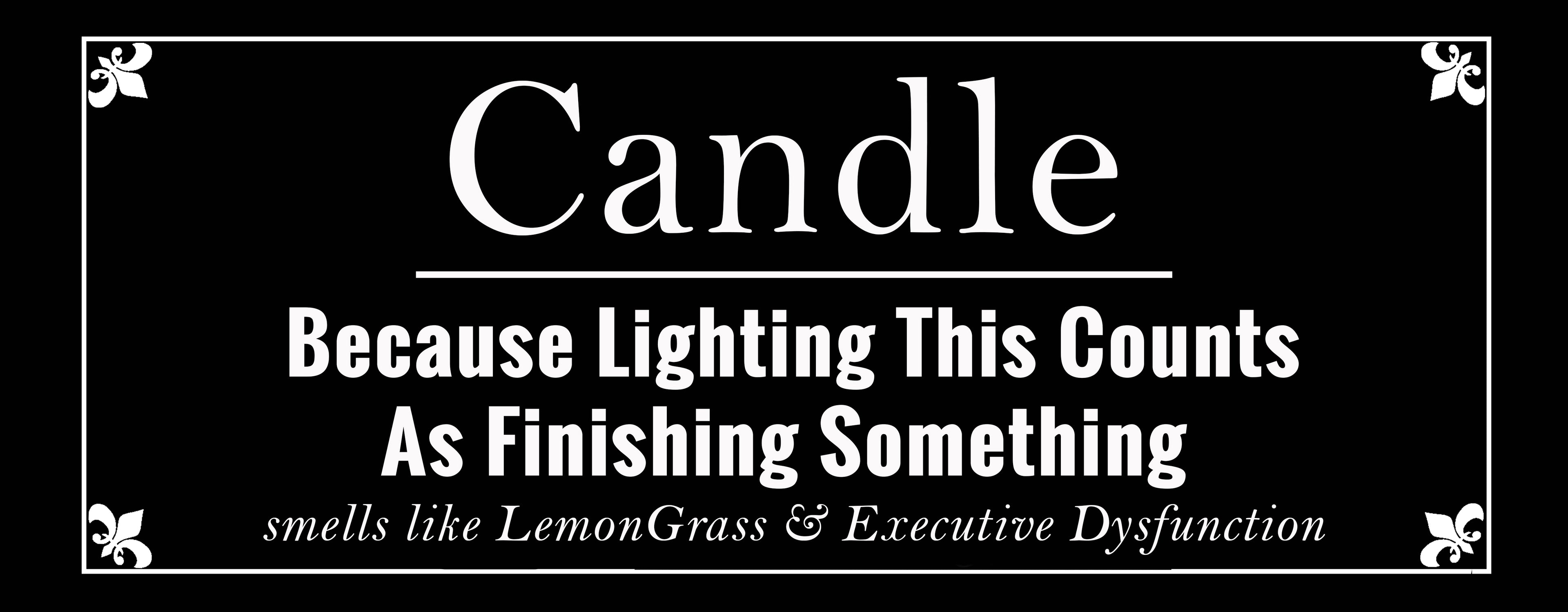 Sarcastic Candles: Because Lighting This Counts as Finishing Something