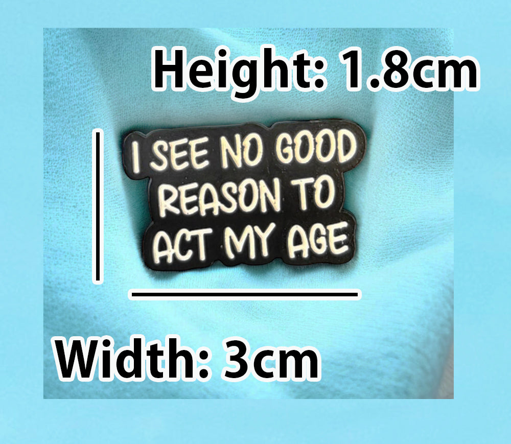 Funny, Sarcastic Enamel Pin I see no good reason to act my age  by  KimWestART