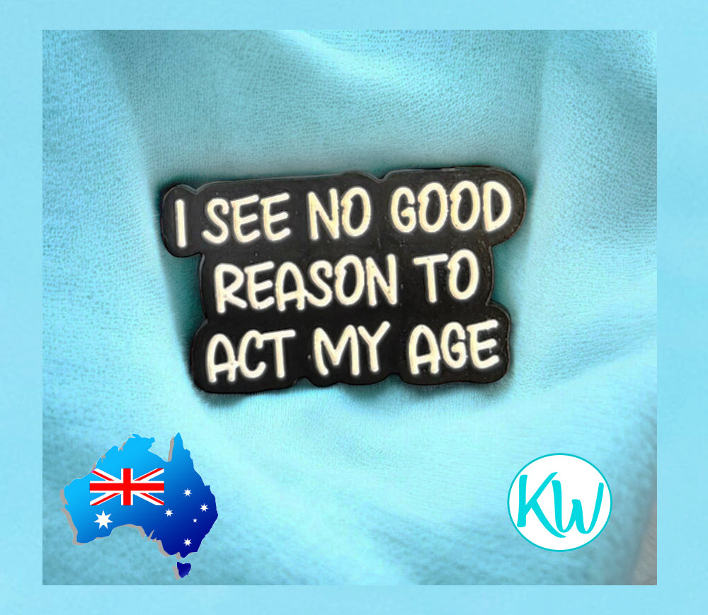 Funny, Sarcastic Enamel Pin I see no good reason to act my age by KimWestART